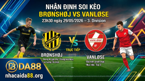 Nhận định soi kèo Brønshøj vs Vanløse 23h 30 ngày 29/05/2026 – 3. Division
