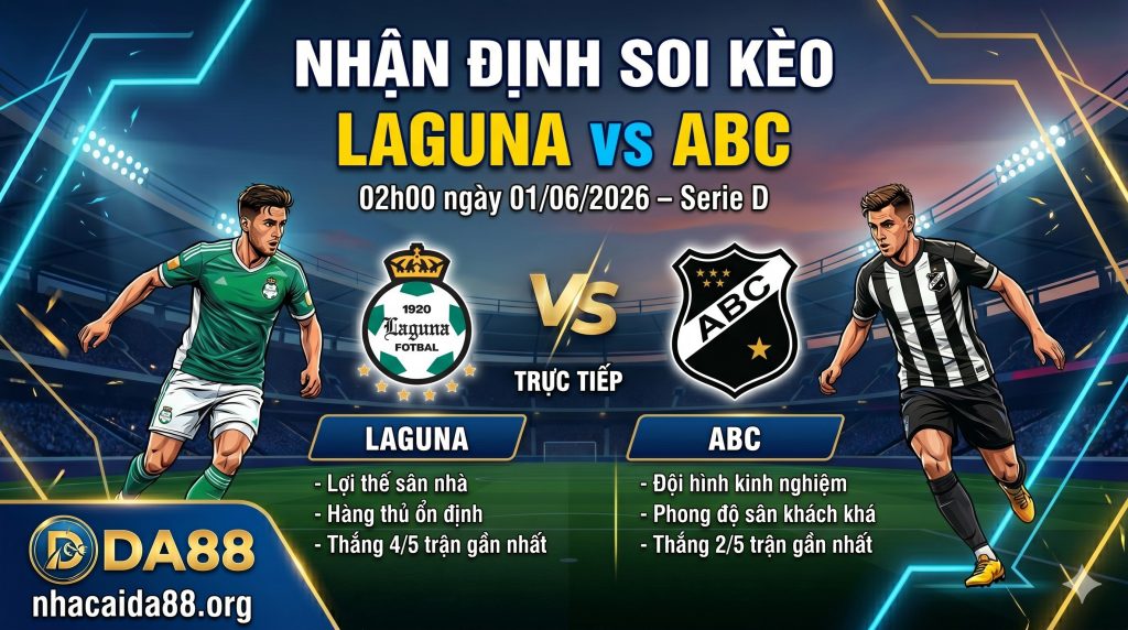 Nhận định soi kèo Laguna vs ABC 02h 00 ngày 01/06/2026 – Serie D