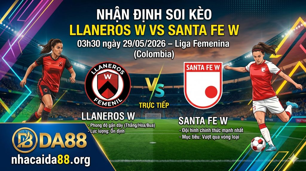 Nhận định soi kèo Llaneros W vs Santa Fe W 03h 30 ngày 29/05/2026 – Liga Femenina