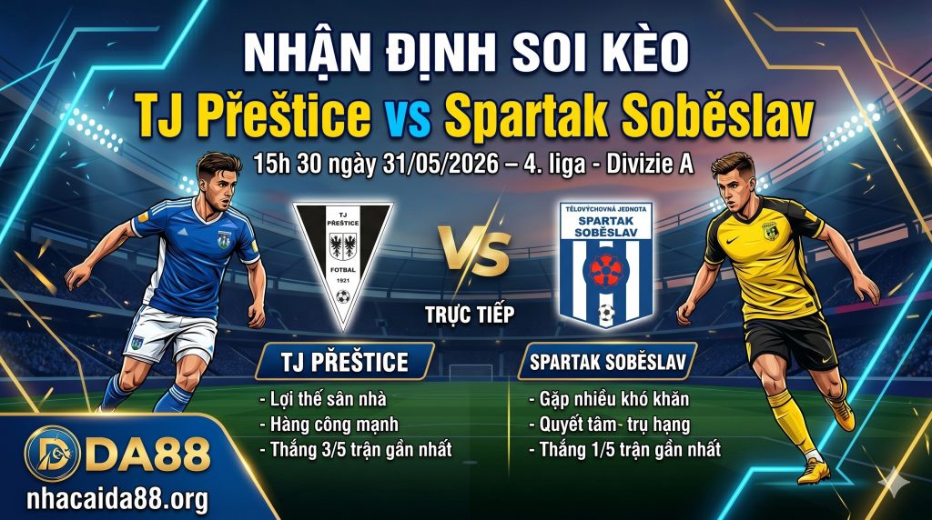 Nhận định soi kèo TJ Přeštice vs Spartak Soběslav 15h 30 ngày 31/05/2026 – 4. liga - Divizie A