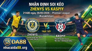 Nhận định soi kèo Zhenys vs Kaspiy 21h 00 ngày 28/05/2026 – Premier League