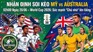 Nhận định soi kèo Mỹ vs Australia 02h00 ngày 20/06 – World Cup 2026: Sức mạnh "Chủ nhà" lên tiếng
