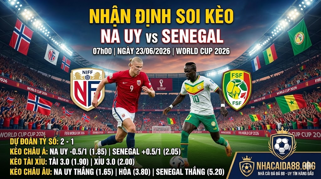 Nhận định soi kèo Na Uy vs Senegal 07h00 ngày 23/06/2026 – World Cup 2026