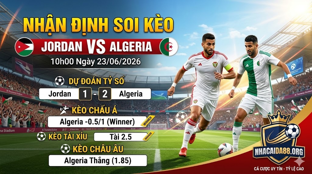 Nhận định soi kèo Jordan vs Algeria 10h00 ngày 23/06/2026