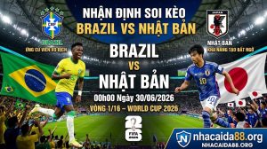 Nhận Định Soi Kèo Brazil vs Nhật Bản 00h00 Ngày 30/06/2026 – World Cup 2026