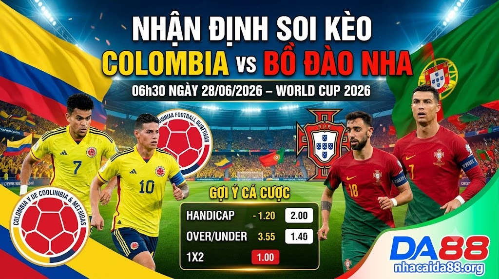 Nhận định soi kèo Colombia vs Bồ Đào Nha 06h30 ngày 28/06/2026 – World Cup 2026