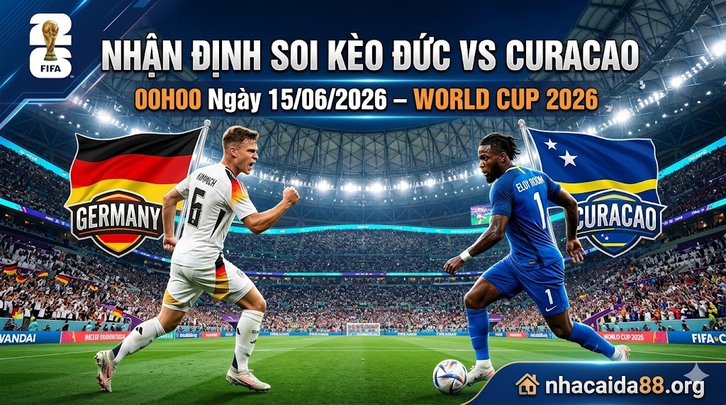 Nhận định soi kèo Đức vs Curacao 00h00 ngày 15/06/2026 – World Cup 2026