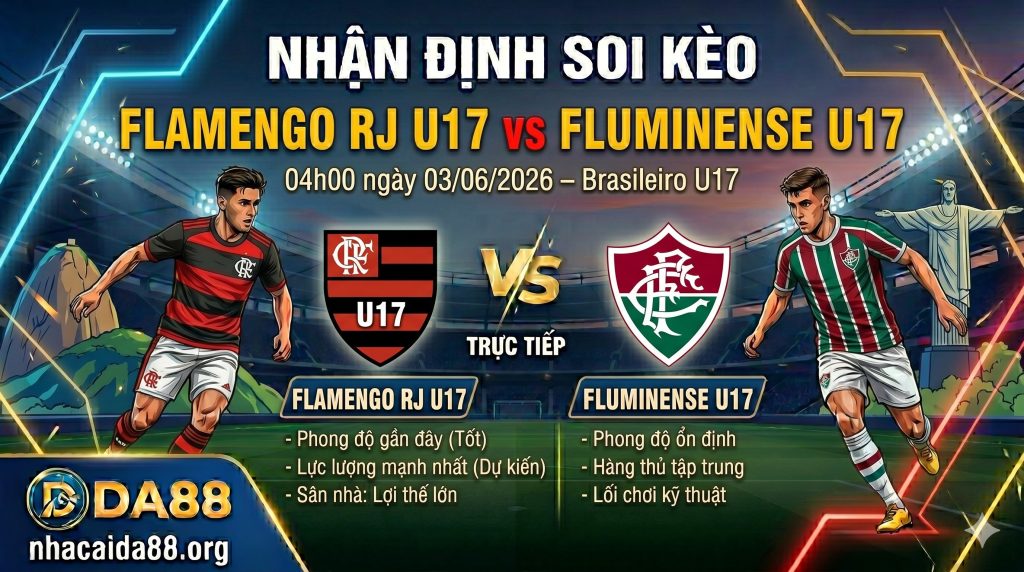 Nhận định soi kèo Flamengo RJ U17 vs Fluminense U17 04h 00 ngày 03/06/2026 – Brasileiro U17