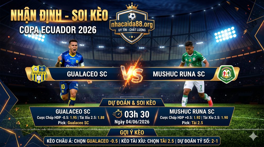 Nhận định soi kèo Gualaceo SC vs Mushuc Runa SC 03h 30 ngày 04/06/2026 – Copa Ecuador
