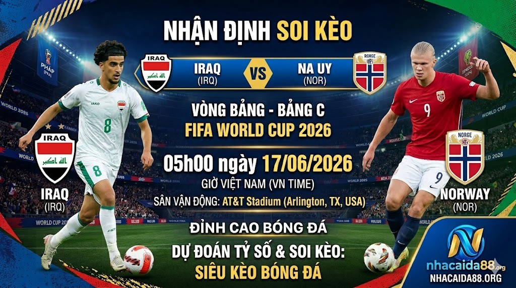 Nhận định soi kèo Iraq vs Na Uy 05h00 ngày 17/06/2026