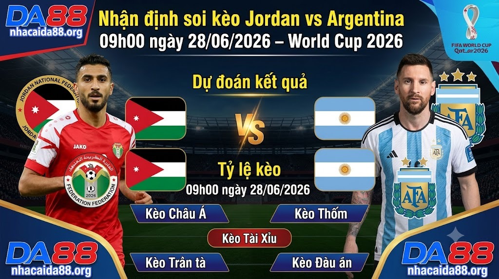 Nhận định soi kèo Jordan vs Argentina 09h00 ngày 28/06/2026 – World Cup 2026