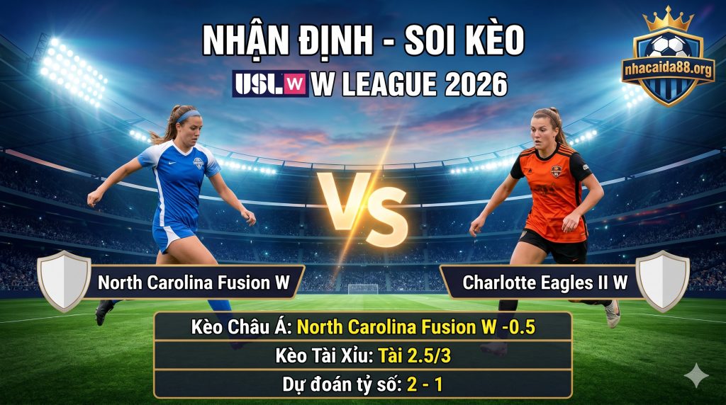 Nhận định soi kèo North Carolina Fusion W vs Charlotte Eagles II W 05h 00 ngày 07/06/2026 – USL W League
