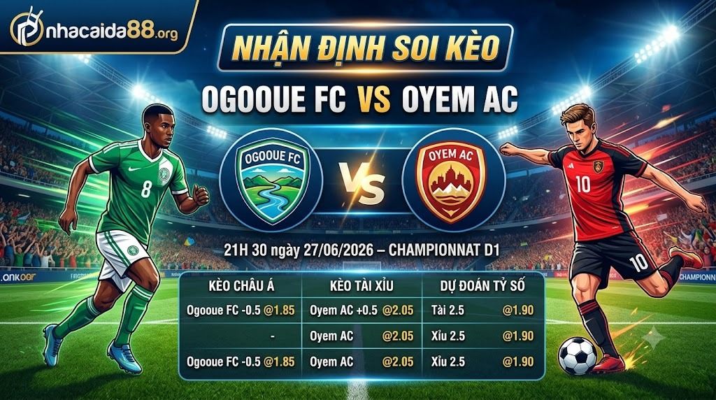 Nhận định soi kèo Ogooue FC vs Oyem AC 21h 30 ngày 27/06/2026 – Championnat D1