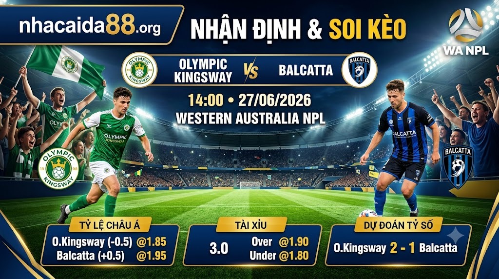 Nhận định soi kèo Olympic Kingsway vs Balcatta 14h 00 ngày 27/06/2026 – Western Australia NPL