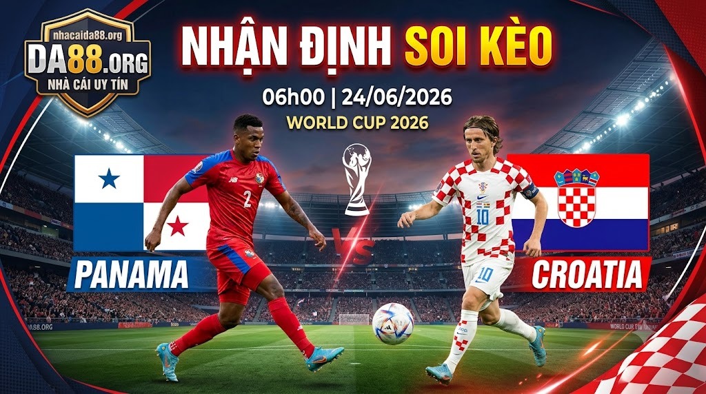Nhận định soi kèo Panama vs Croatia 06h00 ngày 24/06/2026 – World Cup 2026