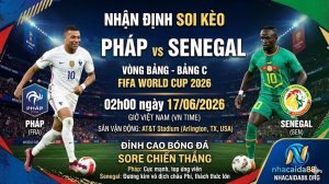 Nhận định soi kèo Pháp vs Senegal 02h00 ngày 17/06/2026 – World Cup 2026