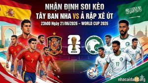 Nhận định soi kèo Tây Ban Nha vs Ả Rập Xê Út 23h00 ngày 21/06/2026 – World Cup 2026