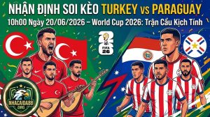 Nhận định soi kèo Turkey vs Paraguay 10h00 ngày 20/06/2026