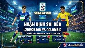 Nhận định soi kèo Uzbekistan vs Colombia 09h00 ngày 18/06/2026 – World Cup 2026