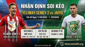 Nhận định soi kèo Yelimay Semey 2 vs Jaiyq 19h 00 ngày 11/06/2026 – 1. Division