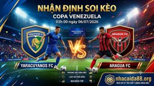 Nhận định soi kèo Yaracuyanos FC vs Aragua FC 03h 00 ngày 06/07/2026 – Copa Venezuela